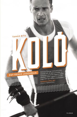 KOLÓ – Egy kenus legendája (Tamás Rita)
